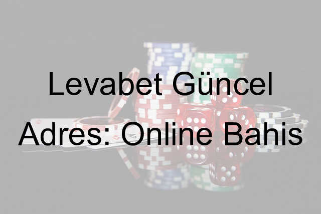 Levabet güncel adres