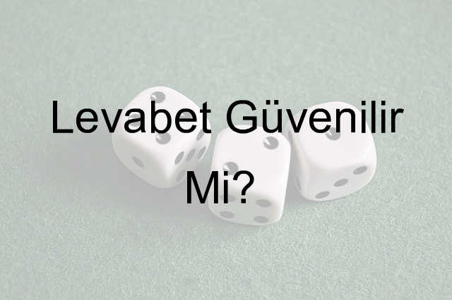 Levabet güvenilir mi