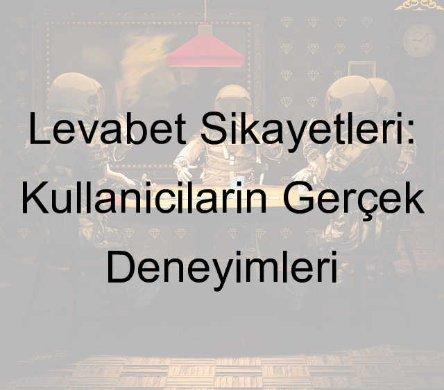 Levabet şikayet